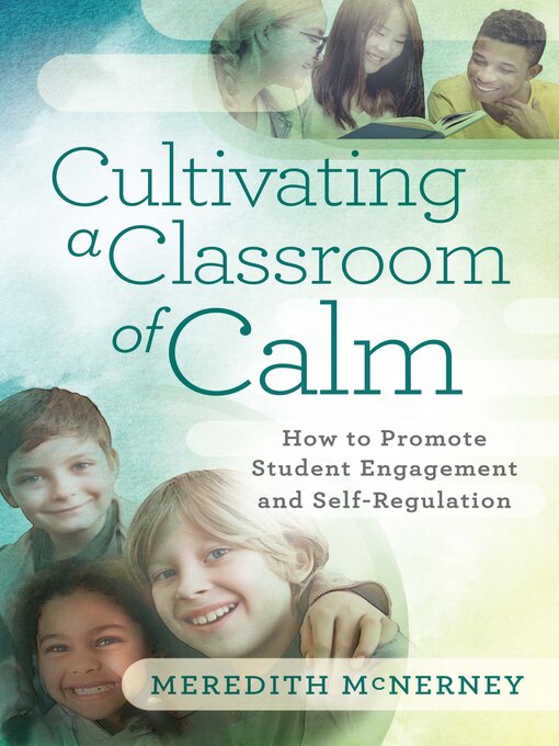 Title details for Cultivating a Classroom of Calm by Meredith McNerney - Available